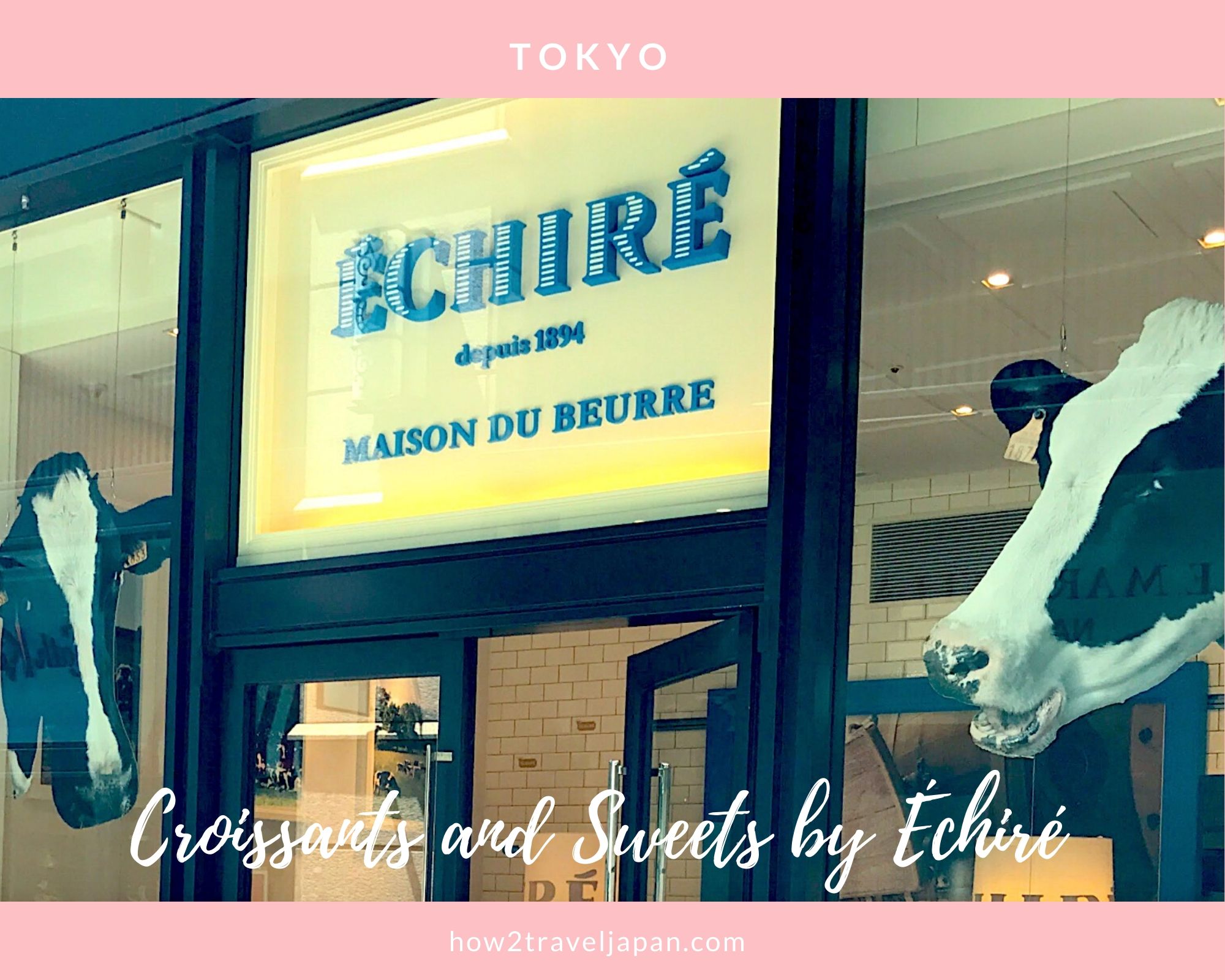 Read more about the article ECHIRE -Maison du Beurre, croissants and sweets which are baked with “Echire” butter