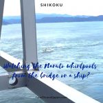 Watching the Naruto whirlpools from the bridge or a boat?