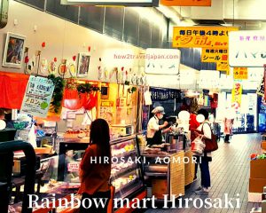 Read more about the article Must visit the Rainbow Mart in Hirosaki