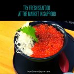 Try fresh seafood at the market in Sapporo