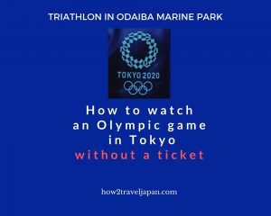 Read more about the article How to watch an Olympic game in Odaiba in Tokyo without a ticket